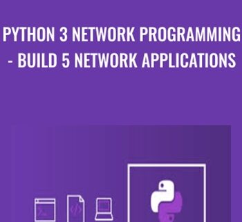 Python 3 Network Programming – Build 5 Network Applications – Mihai Catalin Teodosiu