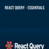 React Query - Essentials - Tanner Linsley