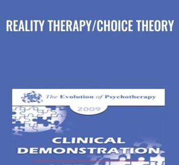 Reality Therapy/Choice Theory - William Glasser
