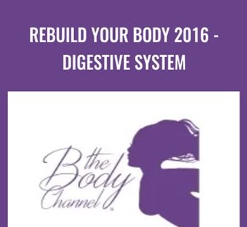 Rebuild Your Body 2016 - Digestive System - The Body Channel