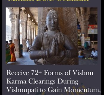 Receive 72+ Forms Of Vishnu Karma Clearings During Vishnupati To Gain Momentum, Clarity, And Deeper Levels Of Divine Support For Your Career And Soul’s Mission