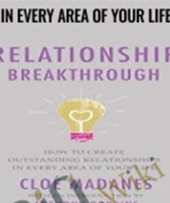Relationship Breakthrough: How to Create Outstanding Relationships in Every Area of Your Life – Cloe Madanes, Anthony Robbins