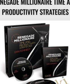 Renegade Millionaire Time and Productivity Strategies - Dan Kennedy