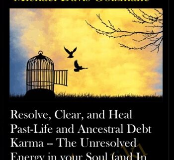 Resolve, Clear, and Heal Past-Life and Ancestral Debt Karma -- The Unresolved Energy in your Soul (and In Your Ancestral Lineage) Causing Debt in this Life, Part 1