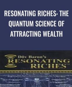 Resonating Riches: The Quantum Science of Attracting Wealth - Dov Baron