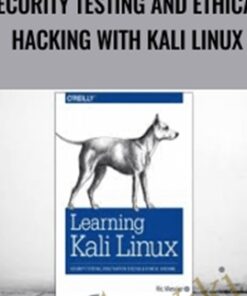 Security Testing and Ethical Hacking with Kali Linux - Ric Messier
