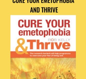 Cure your emetophobia and Thrive - Rob Kelly