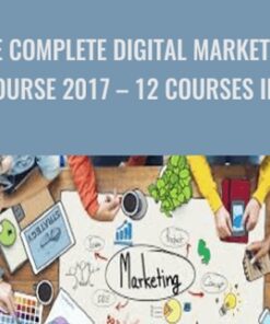 The Complete Digital Marketing Course 2017 – 12 Courses in 1 - Rob Percival, Daragh Walsh