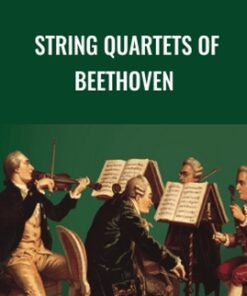 String Quartets of Beethoven - Robert Greenberg