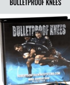Bulletproof Knees - Robertson Training Systems