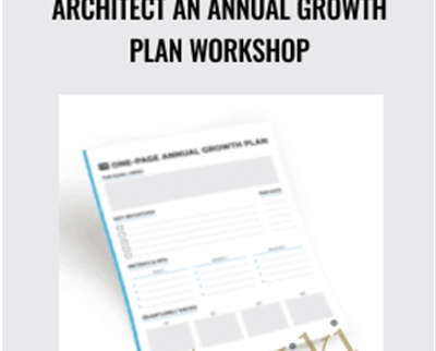 Architect An Annual Growth Plan Workshop - Ryan Deiss, DigitalMarketer