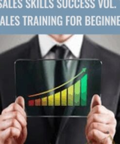 Sales Skills Success Vol. 1: Sales Training For Beginners - Ken Wells