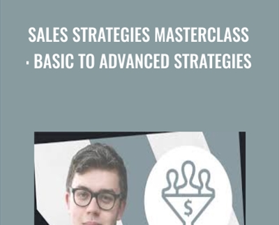 Sales Strategies Masterclass: Basic To Advanced Strategies - Leon Chaudhari