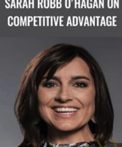 Sarah Robb O’Hagan on Competitive Advantage