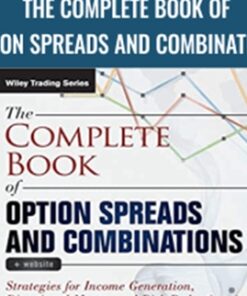 The Complete Book of Option Spreads and Combinations - Scott Nations