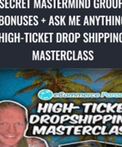 Secret Mastermind Group + Bonuses + Ask Me Anything – High-Ticket Drop Shipping Masterclass