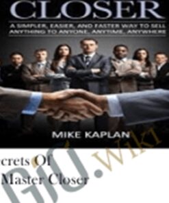 Secrets of a Master Closer - Mike Kaplan