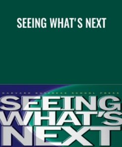 Seeing What's Next - Clayton Christensen