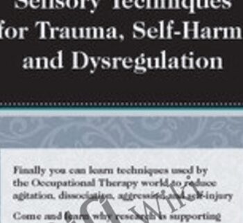 Sensory Techniques for Trauma, Self-Harm, and Dysregulation - Brooke Wimer
