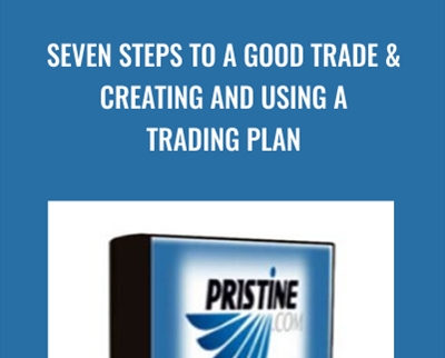 Seven Steps to a Good Trade & Creating and Using a Trading Plan - Pristine – Paul Lange