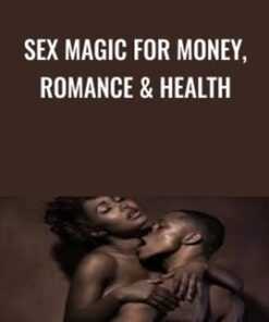 Sex Magic for Money, Romance & Health - Lesley Tavernier