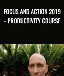 Focus and Action 2019 - Productivity course - Shane Melaugh