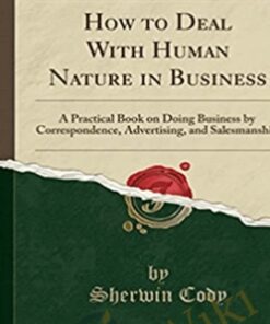 How to Deal with Human Nature in Business – Sherwin Cody