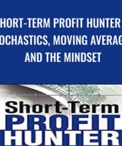 Short-Term Profit Hunter – Stochastics, Moving Averages and the Mindset - Jea Yu