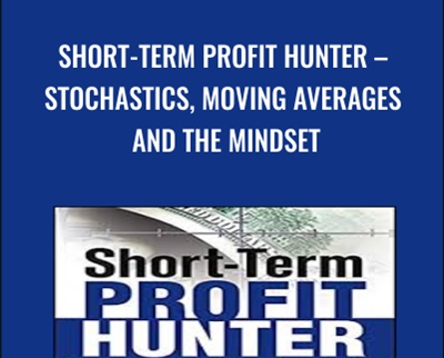 Short-Term Profit Hunter – Stochastics, Moving Averages and the Mindset - Jea Yu