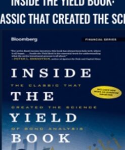 Inside the Yield Book: The Classic That Created the Science of Bond Analysis - Sidney Homer, Martin L. Leibowitz