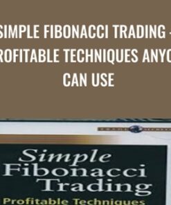 Simple Fibonacci Trading – Profitable Techniques Anyone Can Use - Michael Jardine