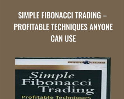 Simple Fibonacci Trading – Profitable Techniques Anyone Can Use - Michael Jardine