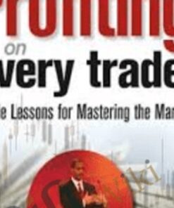 strategies for Profiting on Every Trade: Simple Lessons for Mastering the Market