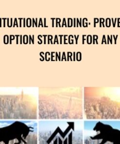 Situational Trading: Proven Option Strategy for any Scenario - Alex Liberter