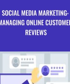 Social Media Marketing: Managing Online Customer Reviews - Martin Shervington