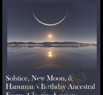Solstice, New Moon, & Hanuman's Birthday Ancestral Karma Clearing Session