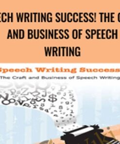 Speech Writing Success! The Craft and Business of Speech Writing