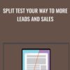Split Test Your Way to More Leads and Sales