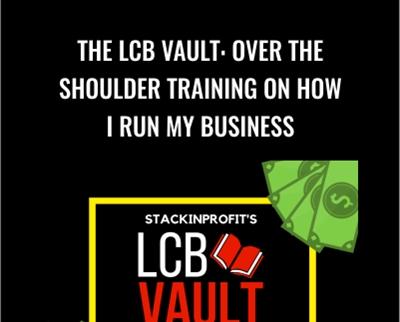 The LCB Vault: Over The Shoulder Training On How I Run My Business – StackinProfit