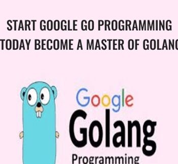 Start Google Go Programming Today Become A Master Of Golang