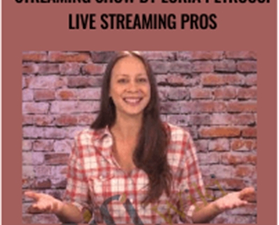 Start & Grow Your Live Streaming Show By Luria Petrucci Live Streaming Pros - Luria Petrucci