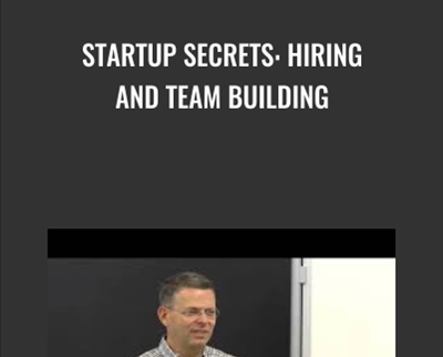 Startup Secrets: Hiring and Team Building