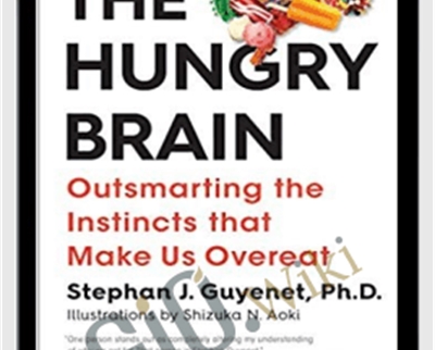 The Hungry Brain: Outsmarting the Instincts That Make Us Overeat – Stephan Guyenet