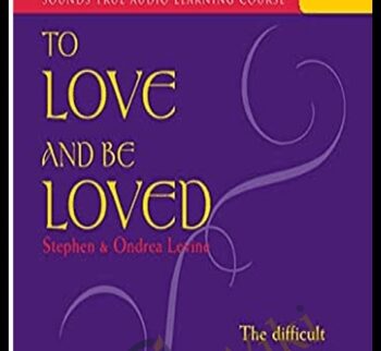 To Love And Be Loved – Stephen Levine & Ondrea Levine