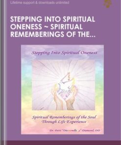 Stepping Into Spiritual Oneness ~ Spiritual Rememberings of the Soul Through Life Experience - Patti Diamondlady Diamond