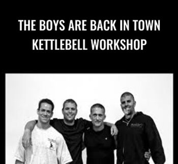 The Boys Are Back in Town Kettlebell Workshop - Steve Cotter, Nate Morrison, Steve Maxwell & Mike Mahler