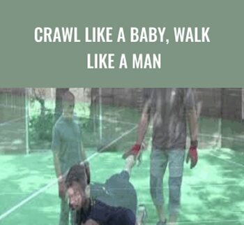 Crawl Like a Baby, Walk Like a Man - Steve Maxwell