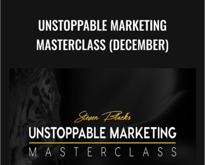 Unstoppable Marketing Masterclass (December) - Steven Black