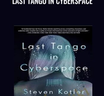Last Tango in Cyberspace - Steven Kotler