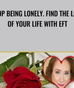 Stop Being Lonely. Find the Love of Your Life with EFT - Joan Kaylor